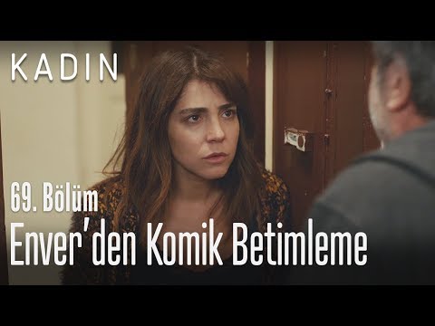 Enver'den komik betimleme - Kadın 69. Bölüm