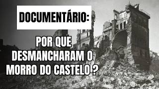 Documentário: O fim do Morro do Castelo