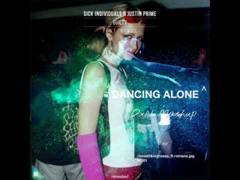 Dancing Alone vs. Guilty (DxN Mashup) Axwell Λ Ingrosso & Romans vs. Sick Individuals & Justin Prime