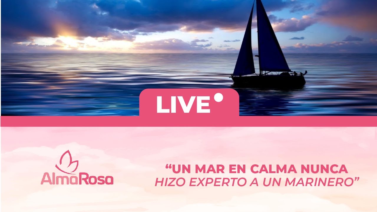 LIVE: Un mar en calma nunca hizo experto a un marinero I AlmaRosa