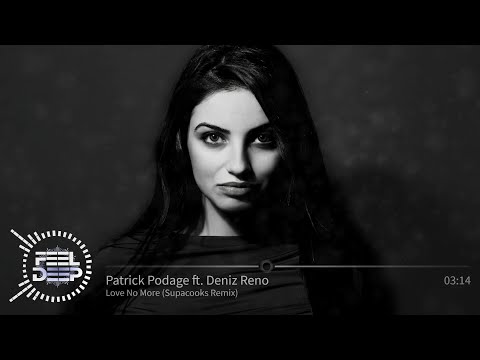 Patrick Podage ft. Deniz Reno - Love No More (Supacooks Remix)