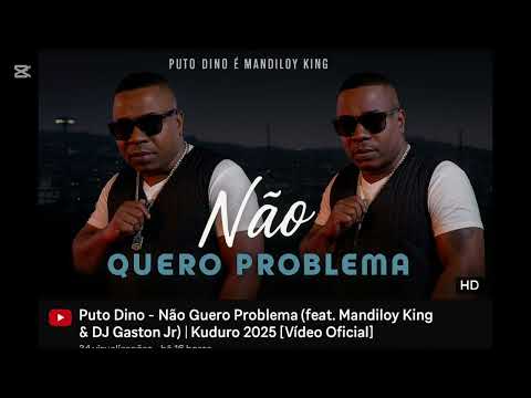 Puto Dino - Não Quero Problema (feat. Mandiloy King & DJ Gaston Jr) | Kuduro 2025