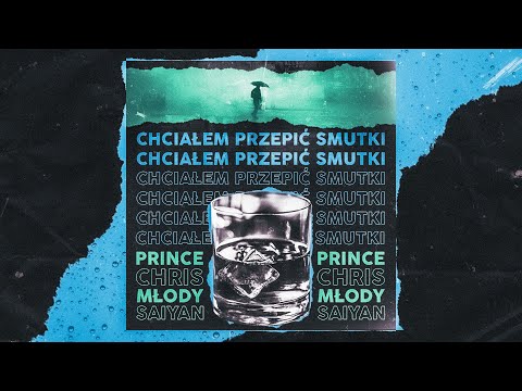 Prince Chris & Młody Saiyan - Chciałem Przepić Smutki