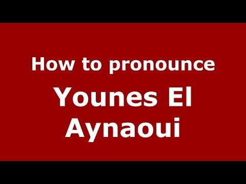 How to pronounce Younes El Aynaoui (Arabic/Morocco) - PronounceNames.com