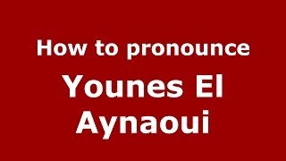 How to pronounce Younes El Aynaoui