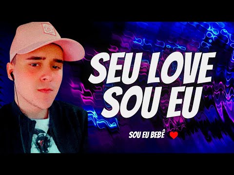 SEU LOVE SOU EU (REMIX) - MATEUSAO