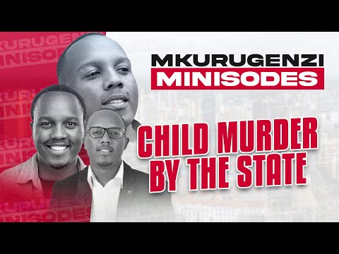 Child Murder By The State - Mkurugenzi Minisodes 1 Ep 7
