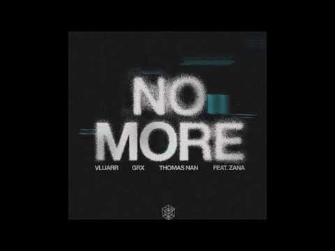 Vluarr, GRX, Thomas Nan feat. ZANA - No More (Extended Mix)