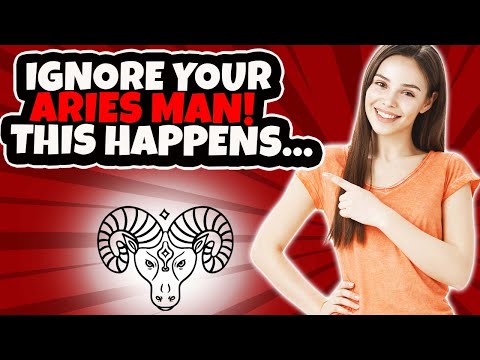 What Happens When You Ignore An Aries Man? The 5 Most Common Reactions