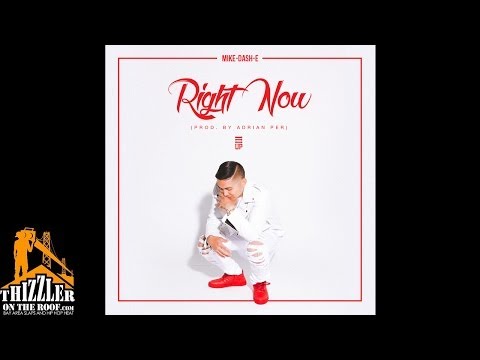 Mike Dash-E - Right Now [Prod. Adrian Per] [Thizzler.com Exclusive]