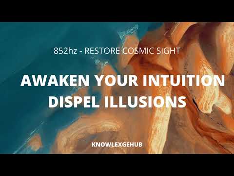 (Awakening Intuition) 852 Hz   Restore Cosmic Sight   Dispel Illusions   Solfeggio Meditation Music