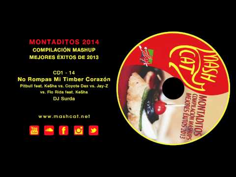 Montaditos 2013 14 DJ Surda - Pitbull feat. Ke$ha vs. Coyote Dax - No Rompas Mi Timber Corazón