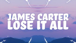 James Carter - Lose It All (Lyrics) feat. Dominic Neill