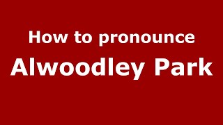 How to pronounce Alwoodley Park
