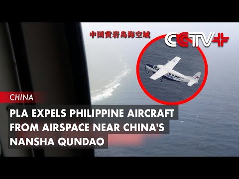 PLA Expels Philippine Aircraft from Airspace Near China's Nansha Qundao