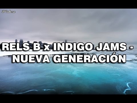 Rels B x Indigo Jams - Nueva generación - Letra