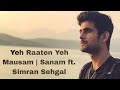 Yeh Raaten Yeh Mausam Sanam Simran Shgal Song