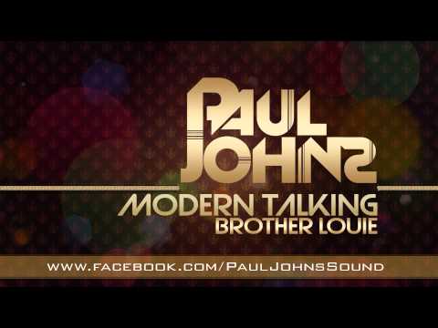 MODERN TALKING - BROTHER LOUIE ( PAUL JOHNS EXTENDED MIX ) ☛ PAULJOHNS.PL FULL [HD]