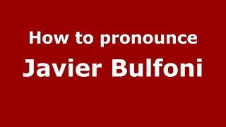 How to pronounce Javier Bulfoni