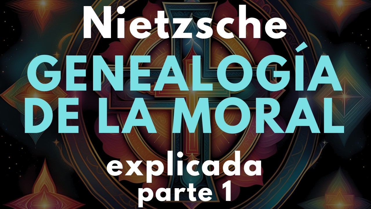 Genealogía de la Moral, de Nietzsche, explicada - Parte 1.