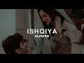 Asim Azhar Ishqiya Ost Slowed Reverb