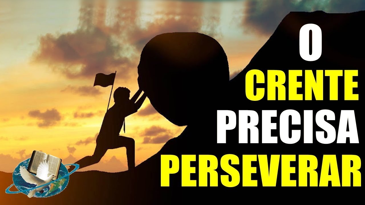 O Crente Precisa Perseverar - Pregação Impactante 2019