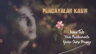 Download lagu Percayalah Kasih _ Iwan Fals, Vina Panduwinata n Jockie S. (lyric) mp3