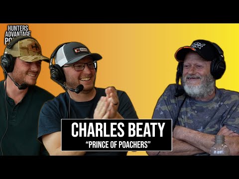 Charles Beaty on GLORY DAYS of Deer Hunting as ‘Prince of Poachers’ | Hunters Advantage Podcast #221