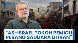 Larijani Tuding AS-Israel sebagai Tokoh Pemicu Perang Saudara di Iran & Buka Jalan Intervensi Asing