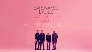 Barenaked Ladies - We Took The Night (Acoustic)