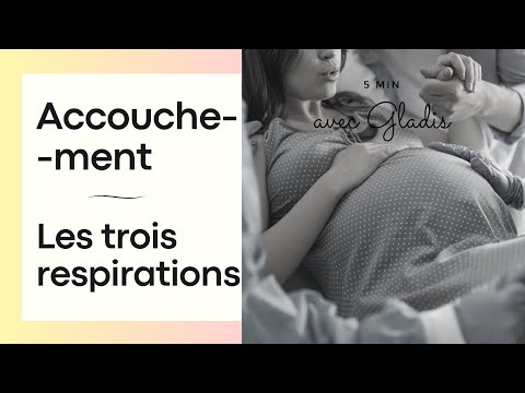 Les 3 respirations de l'accouchement - Comment respirer à l'accouchement?