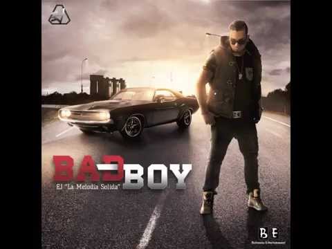 Ej La Melodia Solida / Bad Boy (Prod by Zambrano The Producer)