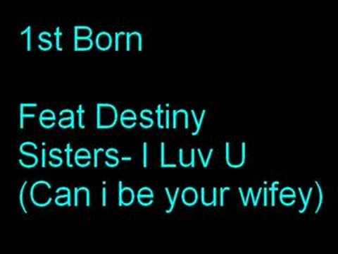 1st born featuring destiny sisters - i luv yu