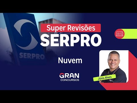 Super Revisões SERPRO - Conhecimentos Específicos | Nuvem com Jósis Alves