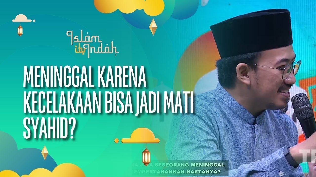 Meninggal Karena Kecelakaan Bisa Jadi Mati Syahid - ISLAM ITU INDAH (26/09/26) P3