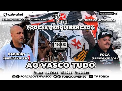 PODCAST ARQUIBANCADA - FORÇA JOVEM VASCO - FJV E GUERREIROS DO ALMIRANTE - GDA - FABINHO E FOCA