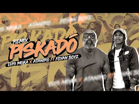 Luis Moka x AtaNiro ft Foyan Boyz - Piskadó  REMIX