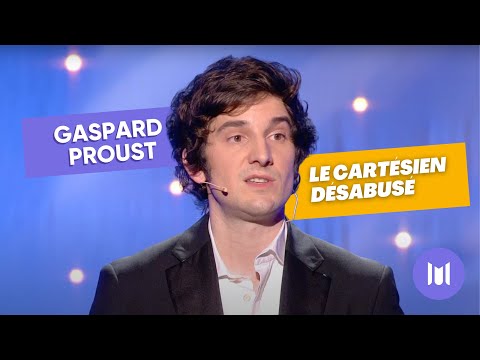 Gaspard Proust - Le cartésien désabusé (sketch)
