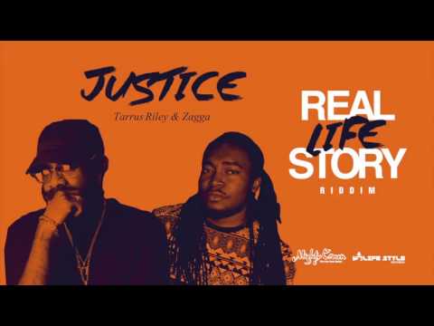 Tarrus Riley & Zagga - Justice (REAL LIFE STORY RIDDIM) March 2017