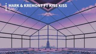 Merk &amp; Kremont ft. Kris Kiss - GANG [FREE DL]