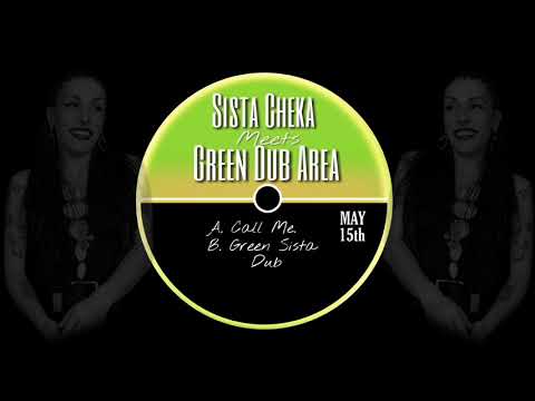 SISTA CHEKA meets GREEN DUB AREA "Call me" (Original Version + Dub)