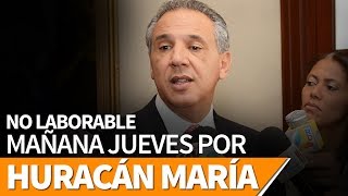 Gobierno dominicano dispone: NO LABORABLE mañana jueves por #HuracánMaríaRD