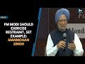 PM Modi Should Exercise Restraint Set Example Manmohan Singh