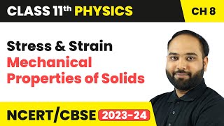 Stress & Strain - Mechanical Properties of Solids | Class 11 Physics Chapter 8 | CBSE