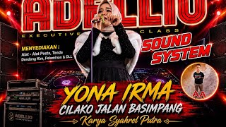 Download lagu Yona Irma || Cilako Jalan Basimpang || Live Orgen Tunggal || Adellio Sound System mp3