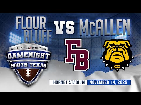 Game Night South Texas - Bi-District Playoffs - Flour Bluff vs McAllen