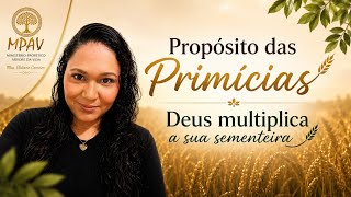 PROPÓSITO DAS PRIMÍCIAS 🌾 DEUS MULTIPLICA A SUA SEMENTEIRA