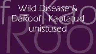 Wild Disease & DaRoof - Kaotatud unistused