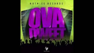 Ova Dweet Riddim Mix - NotNice Records - June 2016