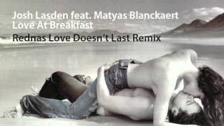 Josh Lasden - Love At Breakfast (Rednas Love Doesn't Last Remix)